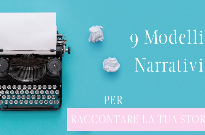 9 Modelli Narrativi per scrivere la tua storia